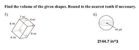 Find the volume of the given shapes. Round to the nearest tenth if necessary.