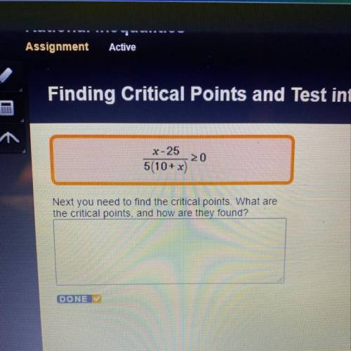 X-25

510+x
Next you need to find the critical points. What are
the critical points, and how are t