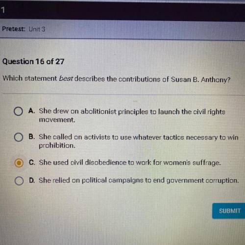 BRAINLIST RIGHT ANSWER

Which statement best describes the contributions of Susan B. Anthony?
O A.