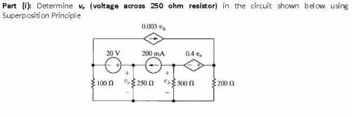 Determine va(voltage across 250 ohm resistor) in the circuit shown below using Superposition Princi