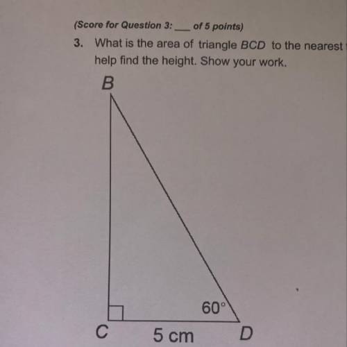 Score for Question 3: of 5 points)

. What is the area of triangle BCD to the nearest tenth of a s