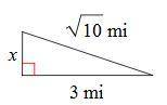 Find the missing side of the triangle. A. 1 mi B. 11−−√ mi C. 19−−√ mi D. 22–√ mi