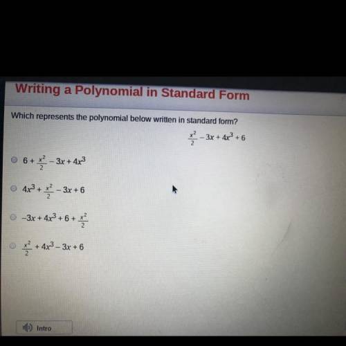 Which represents the polynomial below written in standard form?

*? - 3x + 4x3 + 6
6 + x 3x + 4x2