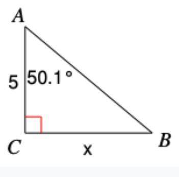 HELP PLEASE... Find the length of the side x in this Right triangle

A. 5 tan 50.1 B. (tan 50.1)/5