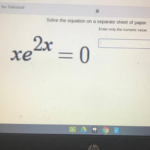 Help! Solve equation: xe^2x=0