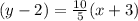 (y - 2) =  \frac{10}{5} (x + 3)