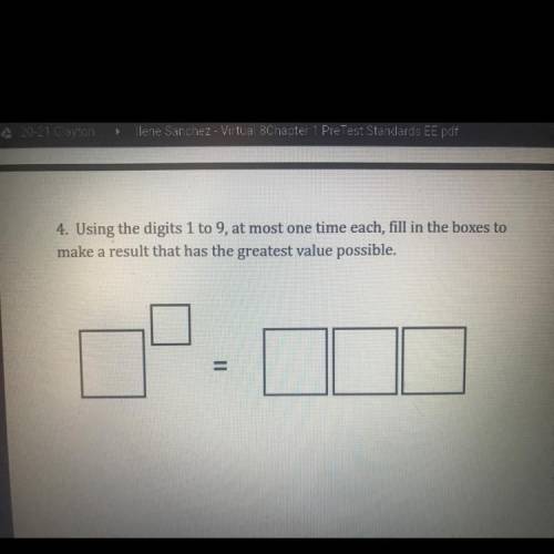 4. Using the digits 1 to 9, at most one time each, fill in the boxes to

make a result that has th