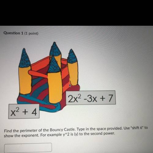 2x2-3x + 7

x2 + 4
Find the perimeter of the Bouncy Castle. Type in the space provided. Use shift