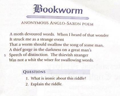 What is ironic about the riddle of Bookworm? Explain the riddle What chief characteristic of the me