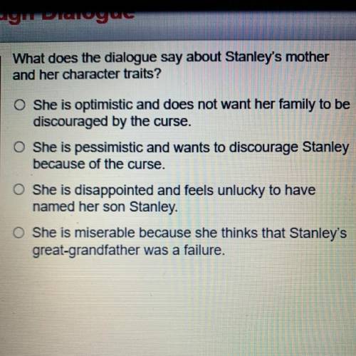 What does the dialogue say about Stanley's mother
and her character traits?
I need helpppp