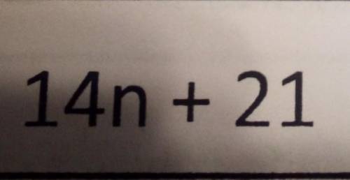 what is the equivalent expression of 14n+21? I really need help with this it is due in the morning