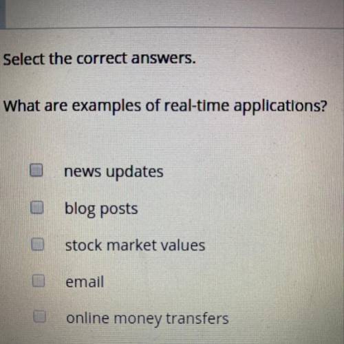 Select the correct answers. What are examples of real-time applications￼?