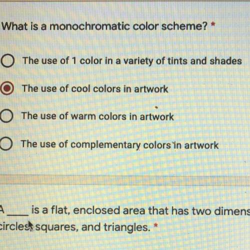 What is a monochromatic color scheme? *

O The use of 1 color in a variety of tints and shades
The