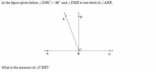 In the figure given below, ∠DBC=90° and ∠DBE is one-third of ∠ABE. What is the measure of ∠CBE?