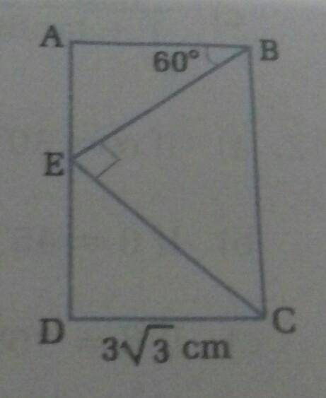 In the given figure ABCD is a rectangle. If LABE =60.CD =3^3 cm

and <BEC =90, find the measure