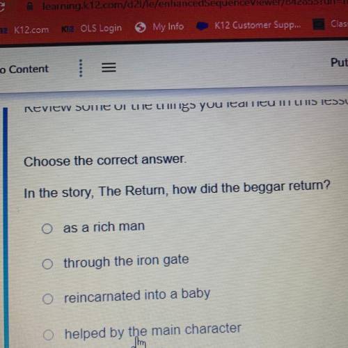 Choose the correct answer.

In the story, The Return, how did the beggar return?
A. as a rich man