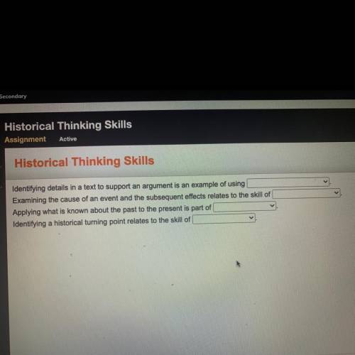 Historical Thinking Skills

✓
Identifying details in a text to support an argument is an example o