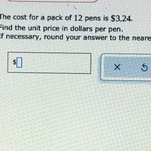 The cost of a pack of 12 pens is $3.24. Find the the unit price in dollars per pen. If necessary, r