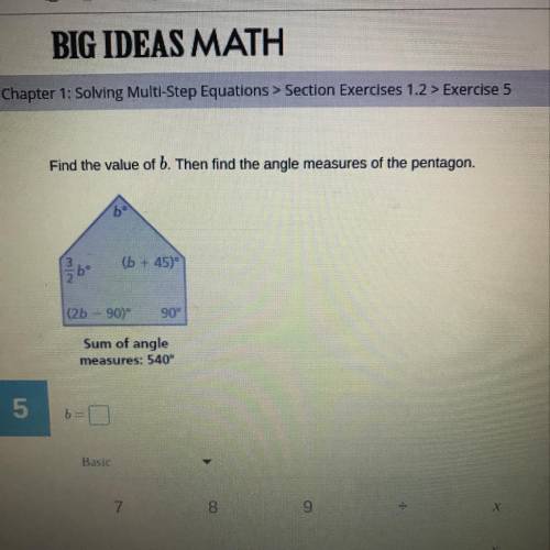 Find the value of b. Then find the angle measures of the pentagon.

6
(b +45)
(2b - 90)
90°
Sum of