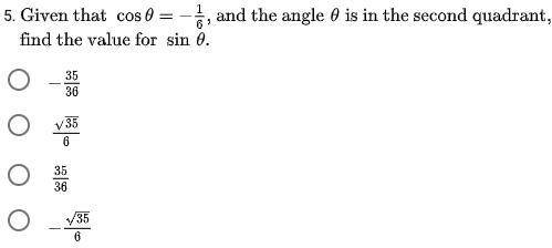 Find sin of theta when you only know cos of theta. You have to use the Pythagorean Identity!