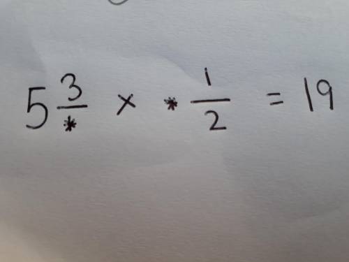 Find the two missing numbers shown with an * in the equation.