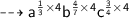 \dashrightarrow{ \sf{ {a}^{ \frac{1}{3}  \times 4}  {b}^{ \frac{4}{7}  \times 4  }  {c}^{ \frac{3}{4}  \times 4}  }}