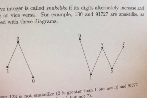 HAS TO BE DONE BY TOMORROW - A positive integer is called snakelike if its digits alternately incre
