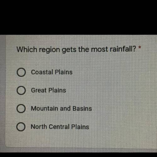 Which region gets the most rainfall?

A. Coastal Plains
B. Great Plains
C. Mountain and Basins
D.