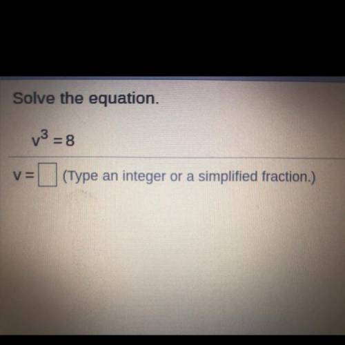 Solve the equation 
v²=8
v≈ __ (Type an integer or a simplified fraction.)