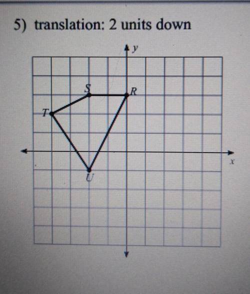 Look at the image and show work 5) translation: 2 units down S, R, U, T