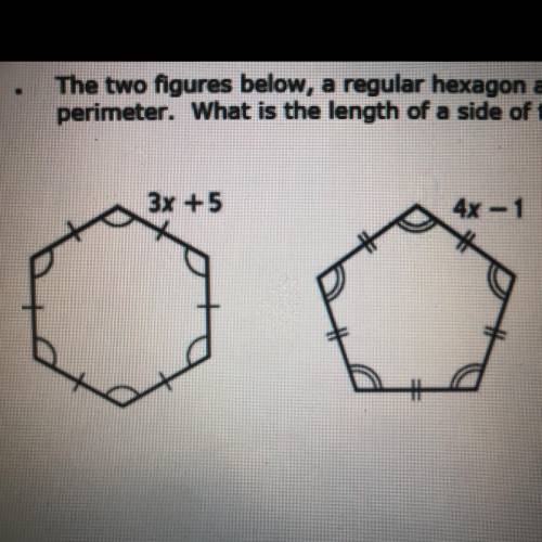 The two figures below, a regular hexagon and a regular pentagon, have the same

perimeter. What is