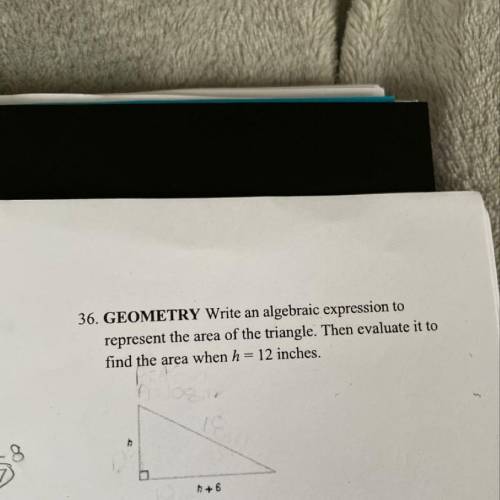 36. GEOMETRY Write an algebraic expression to

represent the area of the triangle. Then evaluate i