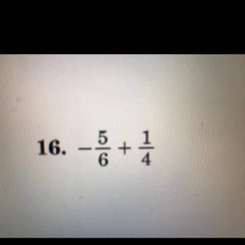-5/6 + 1/4 = is what??? 
Please help th points is 100...