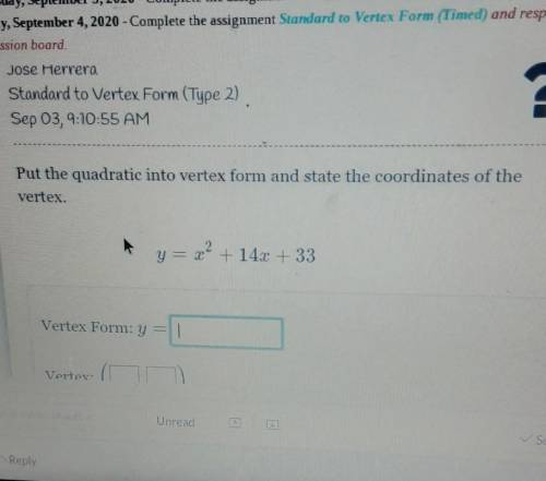 Put the quadratic into vertex form and state the coordinates of the vertex. y=+ = 22 + 14x + 33