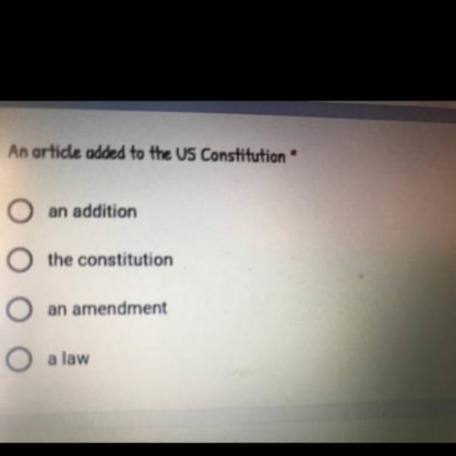 An article added to the US Constitution

•an addition 
•the constitution
•an amendment 
• a law