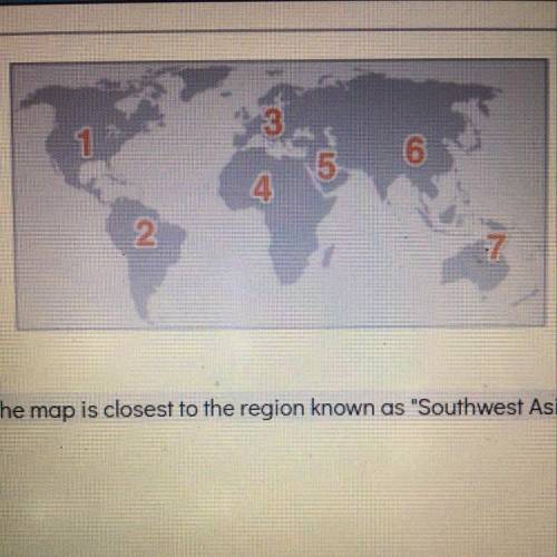 5)

Which number on the map is closest to the region known as Southwest Asia?
A 3
B)
4
5
D) 6