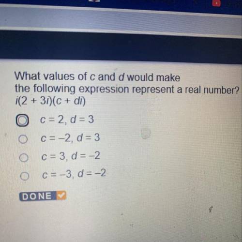 What values of cand d would make

the following expression represent a real number?
i(2 + 31)(c +