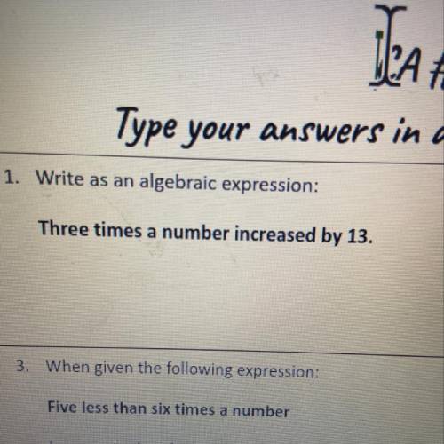 Write as an algebraic expression:
Three times a number increased by 13.