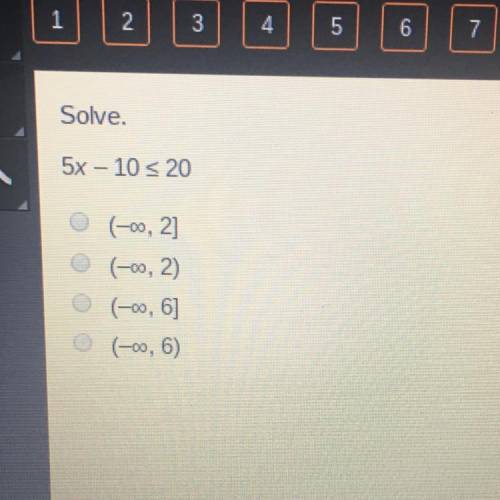 Solve.
5x – 10 < 20
(-00, 2]
(-0,2)
(-0, 6]
(-0,6)