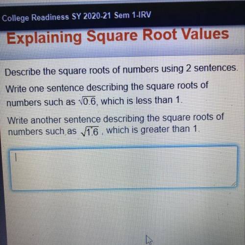 Describe the square roots of numbers using 2 sentences.

Write one sentence describing the square