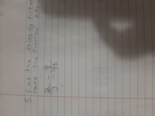 Find the missing numerator tomake the fraction equivalent show your answer. 2/3=?/48