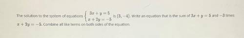 Write an equation that is the sum of 3x+y=5 and -3 times x+2y=-5. Combine all like terms on both si