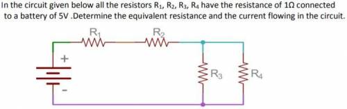 In the circuit given below all the resistors R1, R2, R3, R4 have the resistance of 1Ω connected to