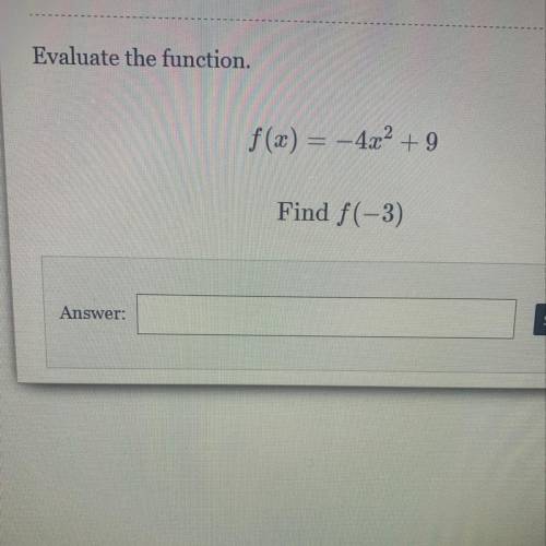 F(x) = -4x2 + 9
Find f(-3)