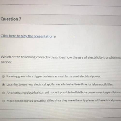 Which of the following correctly describes how the use of electricity transformed the
nation