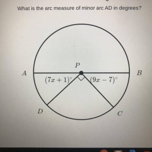 In the figure below, Ab is a diameter of circle P.

What is the arc measure of minor arc AD in deg