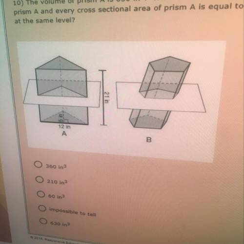 PLZ HELP ASAP!! The volume of prism A is 630 in^3. What is the volume of prism B if it is the same