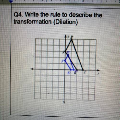 Write the rule to describe the transformation (Dilation)