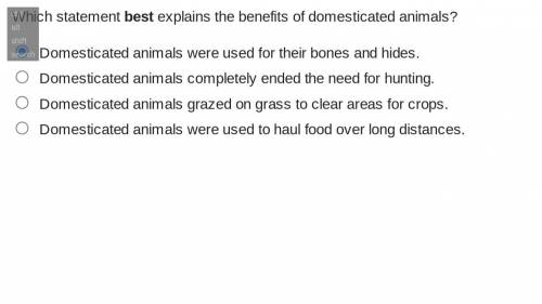 HURRYYYY! 40 MINUTES LEFT ASAP ): Which statement best explains the benefits of domesticated animal