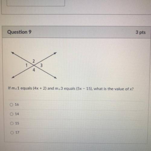 Question 9

3 pts
2
1
3.
4
If m 1 equals (4x + 2) and m23 equals (5x - 15), what is the value of x